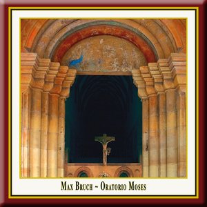 Imagen de 'Max Bruch: MOSES (Oratorio Opus 67)'