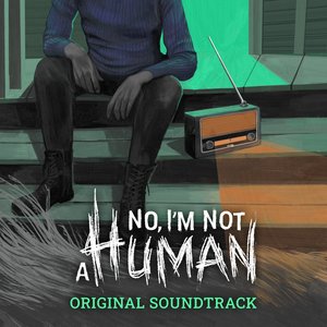 No, I'm not a Human (Original Soundtrack)
