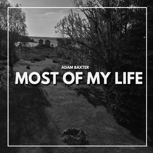 Most Of My Life