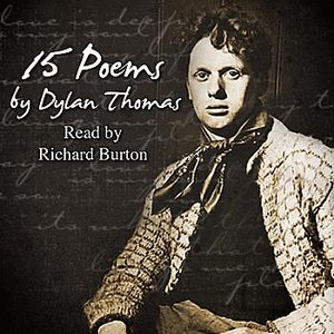 Fifteen Poems By Dylan Thomas