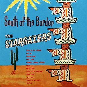 The Stargazers - South Of The Border - Zortam Music