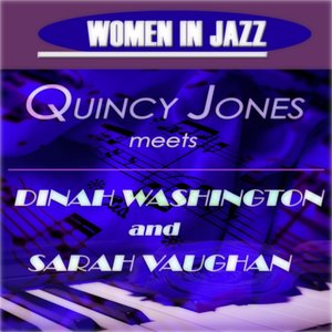 Women In Jazz (Quincy Jones Meets Dinah Washington and Sarah Vaughan)