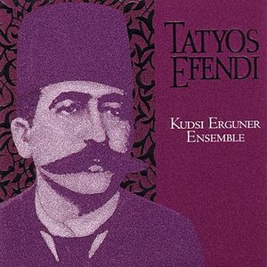 Bild für 'Works Of Kemani Tatyos Efendi -- Kudsi Erguner Ensemble'