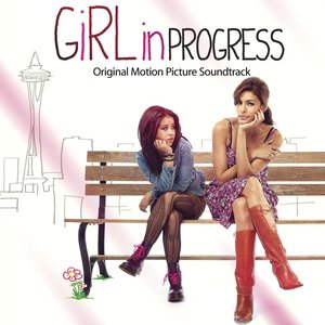 Girl In Progress-Original Motion Picture Soundtrack