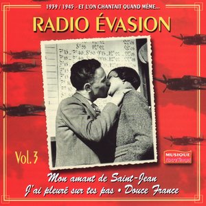 1939-1945 Et l'on chantait quand même, Vol. 3 : Radio Evasion