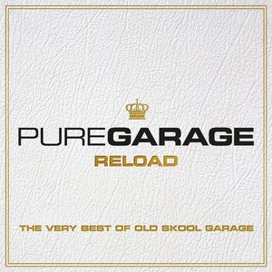 Pure Garage Reload - The Very Best of Old Skool Garage