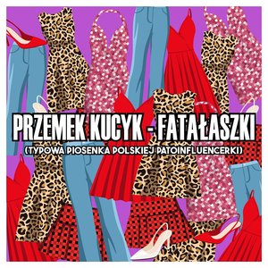 Fatałaszki (Typowa Piosenka Polskiej Patoinfluencerki) - Single