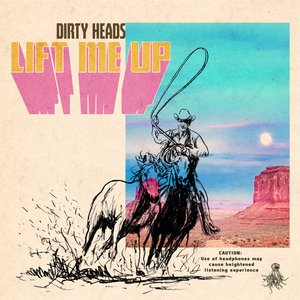 Dirty Heads - Lift Me Up Lyrics - Zortam Music