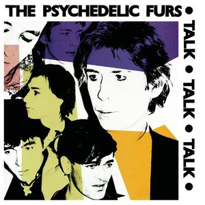 Talk Talk Talk/The Psychedelic Furs/Forever Now