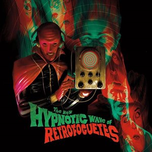 The New Hypnotic Wave Of Retrofoguetes