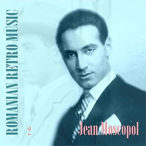 Romanian Retro  Music / Jean Moscopol, Volume 2