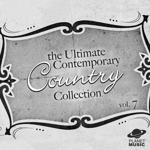 The Ultimate Contemporary Country Collection Vol. 7