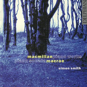 James MacMillan: piano works - Stuart MacRae: piano sonata