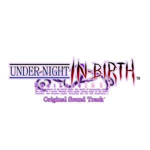 UNDER NIGHT IN-BIRTH Exe:Late [st] Original Soundtrack +