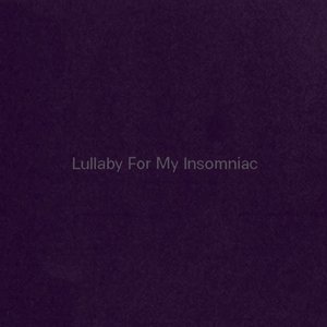 Lullaby For My Insomniac