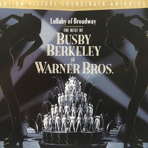 Lullaby Of Broadway: The Best of Busby Berkeley at Warner Bros.
