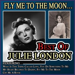 Fly Me To The Moon…Best Of Julie London