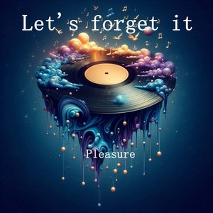 Let's forget it