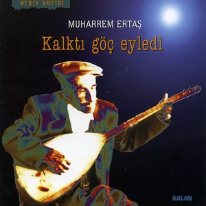 Kalktı Göç Eyledi