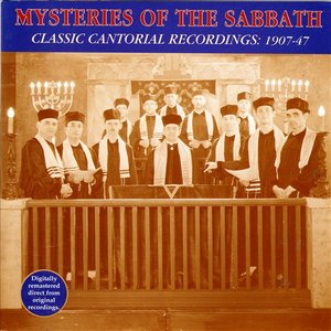 Mysteries of the Sabbath: Classic Cantorial Recordings: 1907-47