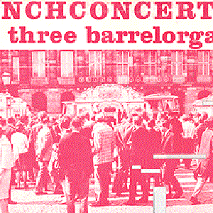 Lunchconcert for Three Barrelorgans