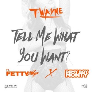 Tell Me What You Want (feat. Fetty Wap & Remy Boy Monty)