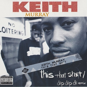 Keith Murray - This That Shit  Dip Dip Di Remix - Zortam Music