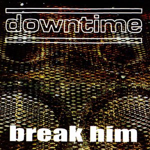 Break Him