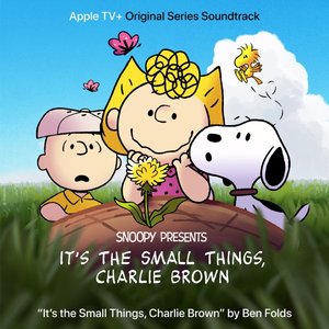 It's the Small Things, Charlie Brown (Apple TV+ Original Soundtrack) - Single