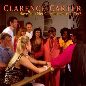 Have You Met Clarence Carter...Yet?