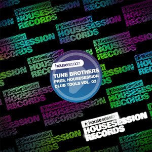 Tune Brothers Presents Housesession Club Tools, Vol. 3