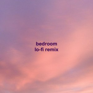 Bedroom (Lo-Fi Remix)