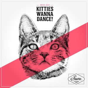 Kitties Wanna Dance (Ibiza 2014)