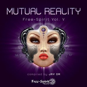 Free-Spirit Vol. V - Mutual Reality - Compiled by Jay OM