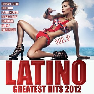Latino Greatest Hits 2012, Vol. 3