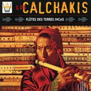 Изображение для 'Los Calchakis, Vol. 1 : Flûtes des Terres Incas'