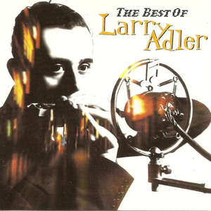 Larry Adler - The Best Of - Zortam Music