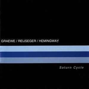 Graewe, Georg / Reijseger, Ernst / Hemingway, Gerry: Saturn Cycle