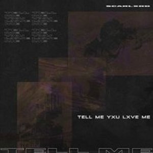 TELL ME YXU LXVE ME - Single