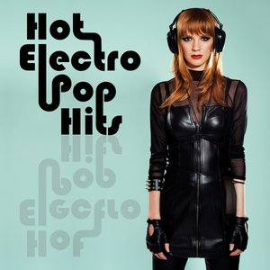 Hot Electro Pop Hits