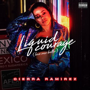 Liquid Courage (Love Me Better) [Explicit]