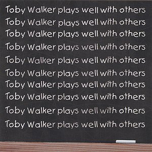 Toby Walker Plays Well With Others