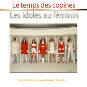 Les idoles au féminin (Le temps des copines)