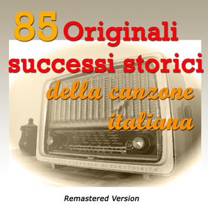 85 originali successi storici della canzone italiana (Remastered Version)
