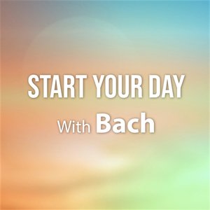 Start Your Day With Bach