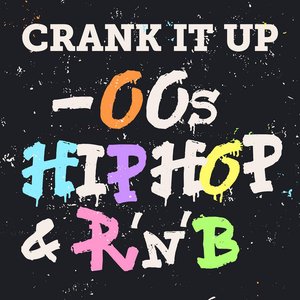 Crank It Up - 00s Hip Hop & R'n'B