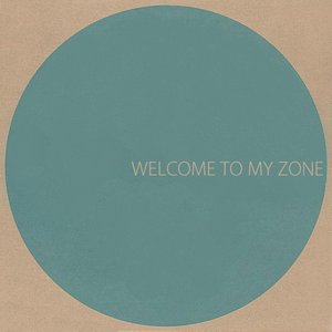 Welcome To My Zone