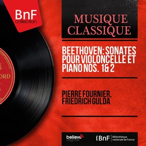 Beethoven: Sonates pour violoncelle et piano Nos. 1 & 2 (Stereo Version)
