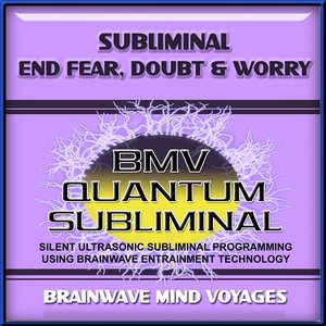 Subliminal Fear Doubt and Worry