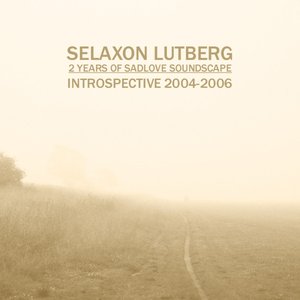 2 Years of Sadlove Soundscape - Introspective 2004-2006